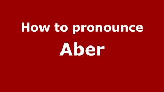 How to pronounce Aber