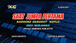 Download lagu SAAT JUMPA PERTAMA KARAOKE NADA CEWEK  - DANGDUT KOPLO YAMAHA S 775 - Kalau Dari Dulu Kita Bertemu mp3