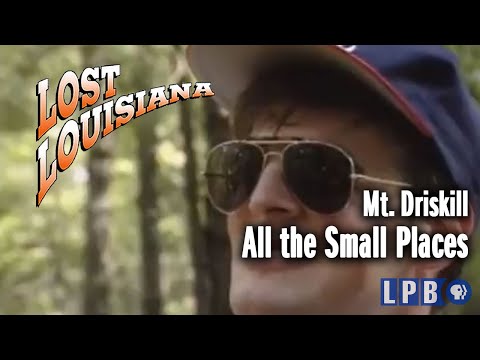 Mt. Driskill | All the Small Places | Lost Louisiana (1998)