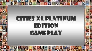 Cities XL Platinum Edition - Gameplay [PC][HD]
