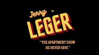 Jerry Leger - &#39;The Apartment Show He Never Gave&#39; Official Trailer