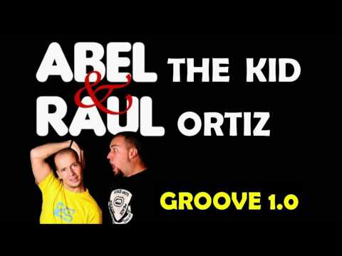 Abel The Kid & Raul Ortiz - Groove 1.0 (Extended)