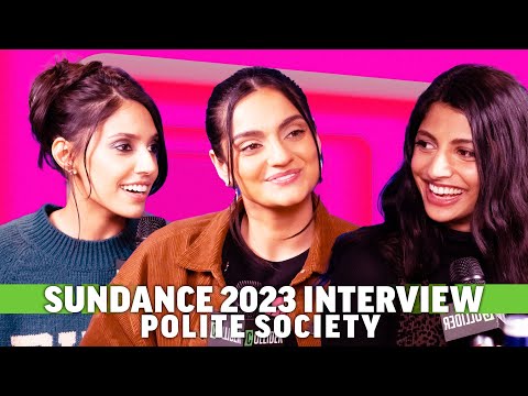Polite Society: Ritu Arya, Priya Kansara, & Nida Manzoor Interview Sundance 2023