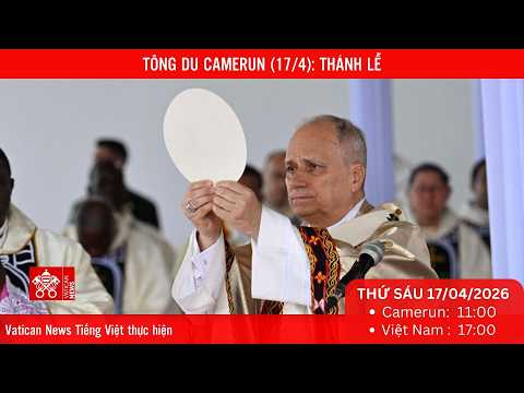
                    [Trực tiếp] Tông du Camerun: THÁNH LỄ tại Sân vận động “Japoma” (17/4)
                