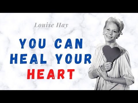 Louise Hay - You Can Heal your Heart