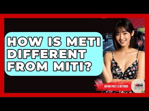 How Is METI Different From MITI? - Japan Past and Present