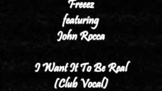 Freeez featuring John Rocca - I Want It To Be Real (Club Vocal)
