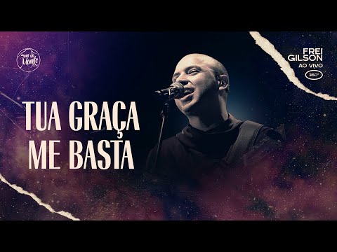 Tua graça me basta | Frei Gilson ao vivo (360º)