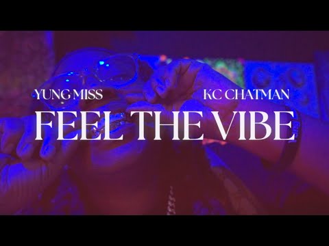 Yung Miss - Feel the Vibe ft. KC Chatman (Music Video)