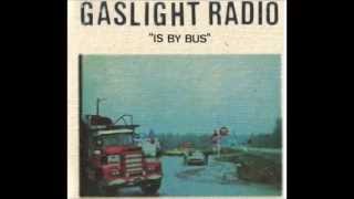 Gaslight Radio - Is By Bus