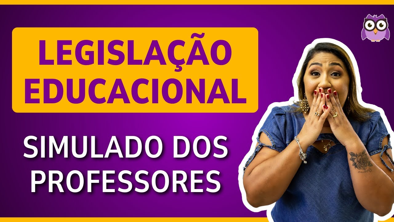 SIMULADO DOS PROFESSORES - LEGISLAÇÃO EDUCACIONAL