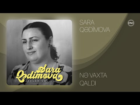 Sara Qədimova — Nə Vaxta Qaldı (Rəsmi Audio)