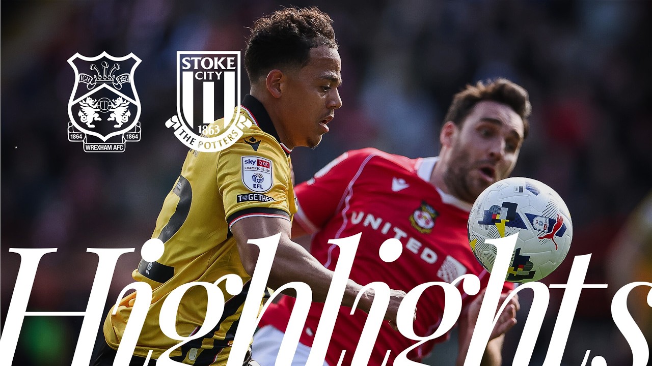 Wrexham vs Stoke City Highlights