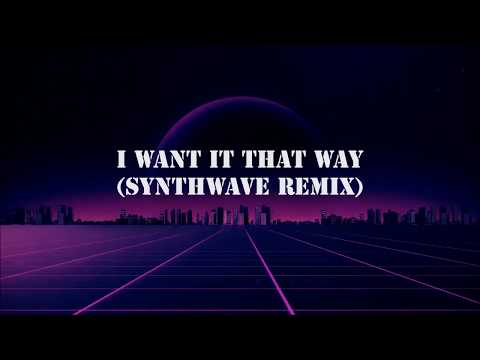 Backstreet Boys - I Want It That Way (Synthwave Remix)