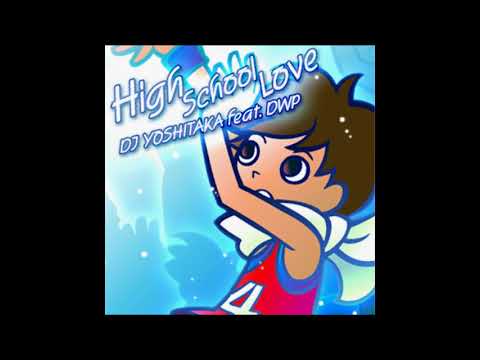 High School Love - DJ YOSHITAKA feat.DWP