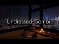 Undressed Sombr Full Lyrics