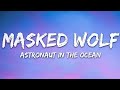 Masked Wolf Astronaut In The Ocean Lyrics