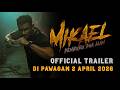 MIKAEL OFFICIAL TRAILER DI PAWAGAM 2 APRIL 2026