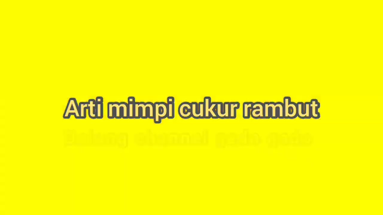 Arti Mimpi cukur rambut || PRIMBON JAWA