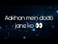 Aankhon Mein Doob Jaane Ko