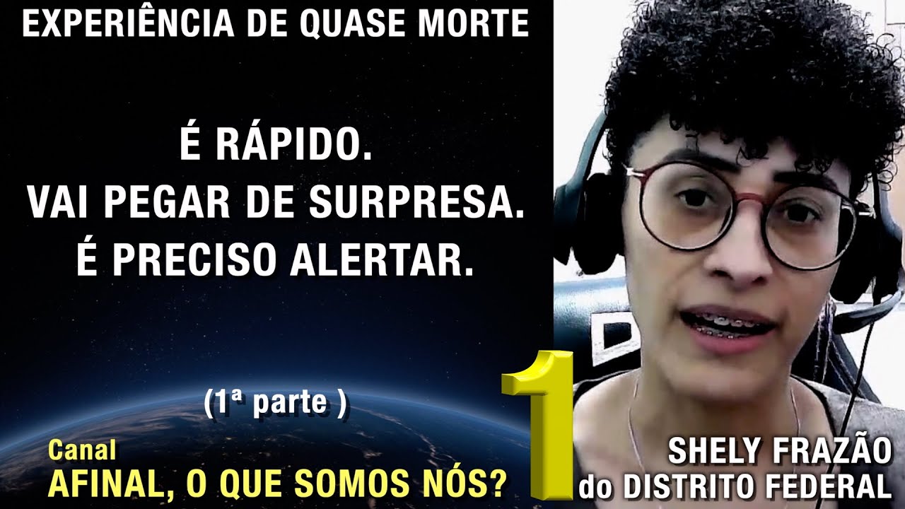 1/2  - É preciso alertar – EQM de Shely Frazão | Experiência de Quase Morte