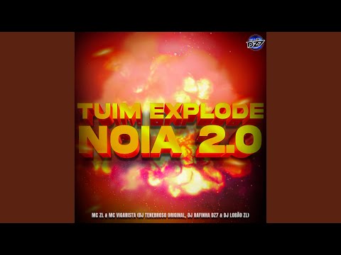 Tuim Explode Noia 2.0 (feat. DJ TENEBROSO ORIGINAL, CLUB DA DZ7, DJ Rafinha Dz7)