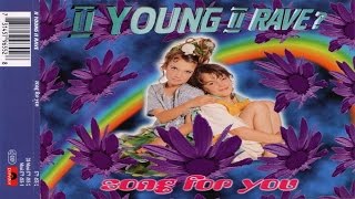 II Young II Rave? - Song For You