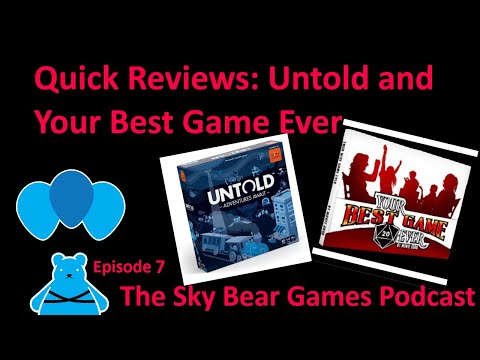 Reviews - Untold (Adventures Await) and Your Best Game Ever || The Sky Bear Games Podcast Episode 7
