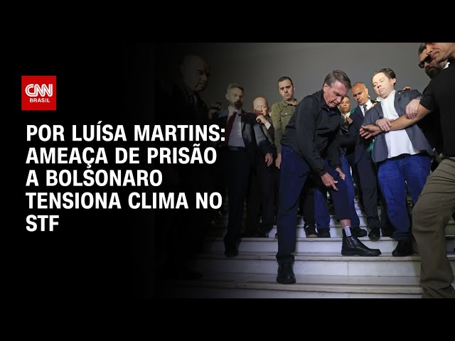 Análise: Ameaça de prisão a Bolsonaro tensiona clima no STF | BASTIDORES CNN