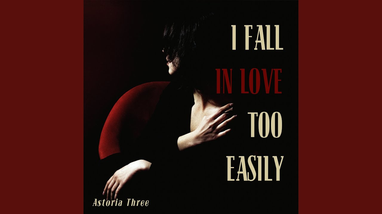 I fall in love too easily