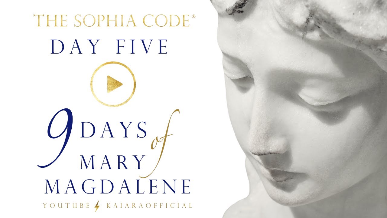 KAIA RA  |  Day 5 of "9 Days of Magdalene" |  Activate The Sophia Code® Within You