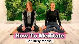 Meditation for Moms - How to Meditate