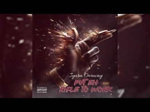 Iyara OwnWay - Put Eh Rifle To Work (Official Audio)