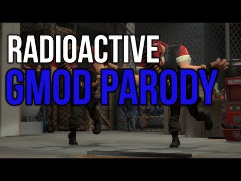 Imagine Dragons- Radioactive GMOD PARODY