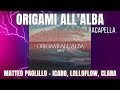 Origami All'Alba | Matteo Paolillo - Icaro, Lolloflow, CLARA #acapella