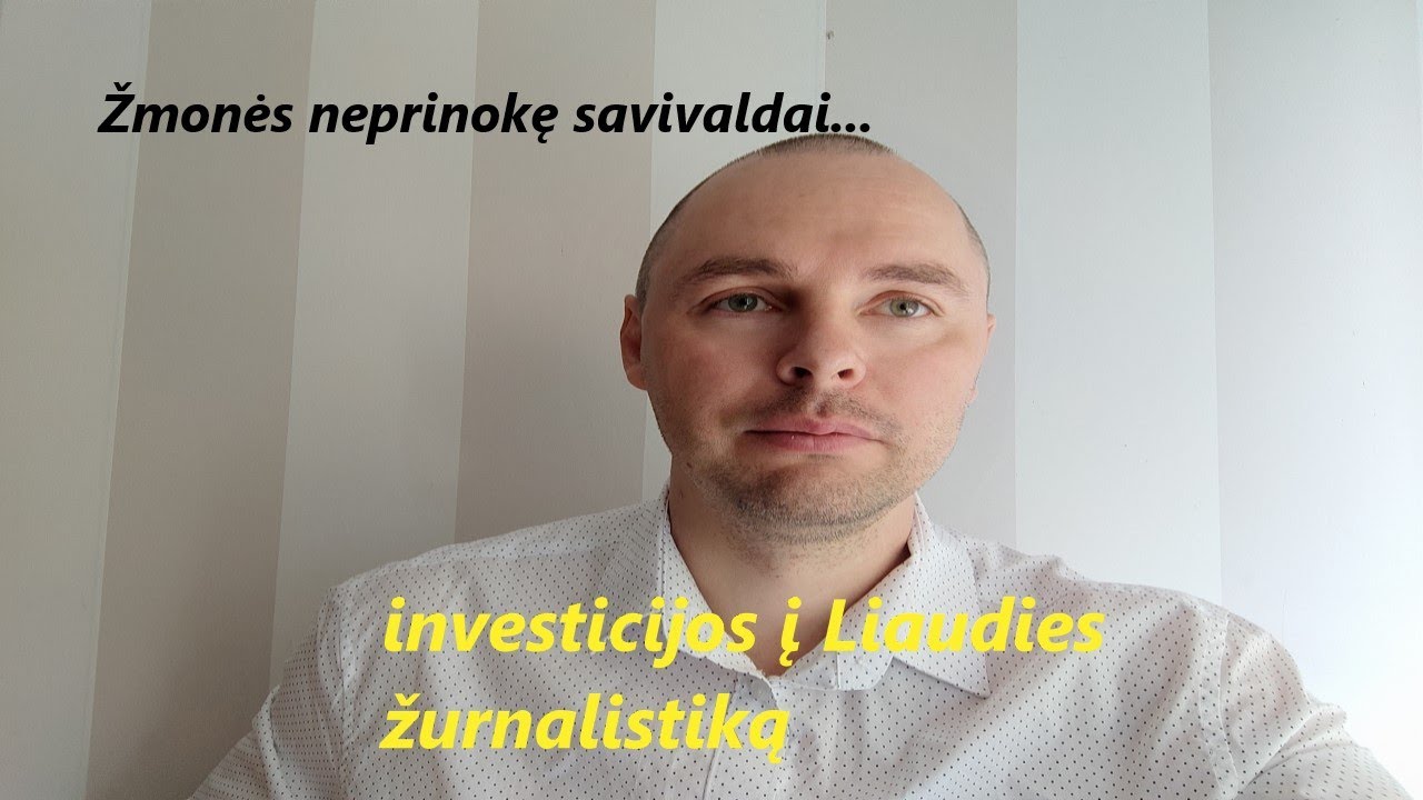 Žmonės neprinokę savivaldai bei investicijos į Liaudies žurnalistiką