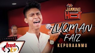 Luqman Faiz- Kepuraanmu (LIVE) - JammingHot