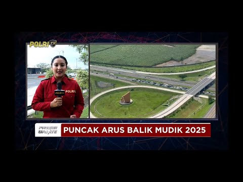 PRESISI UPDATE : LIVE REPORT - PUNCAK ARUS BALIK MUDIK LEBARAN 2025 06/04/2025 16.00