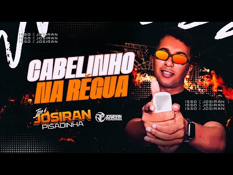 CABELINHO NA RÉGUA - JOSIRAN PISADINHA