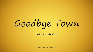 Lady Antebellum - Goodbye Town (Lyrics) - Golden