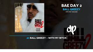 Ball Greezy - Bae Day 2 (FULL MIXTAPE)