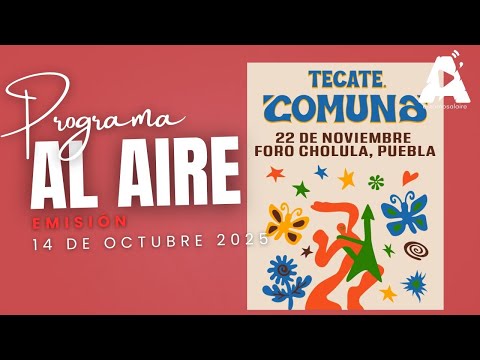 Programa Al Aire Martes 14/10/25: ¡Estamos listos para el Tecate Comuna 2025!