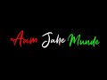 Punjabi Attitude Status Aam Jahe Munde Whatsapp Status Parmish Verma Aam Jehe Munde Status Lyrics