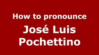 How to pronounce José Luis Pochettino
