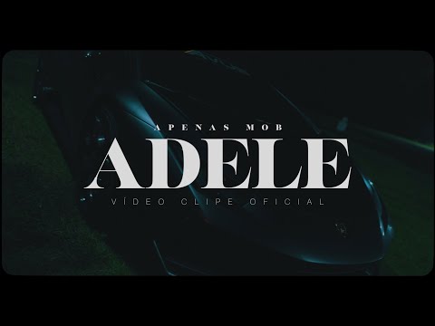 Apenas Mob - ADELE (Feat. LK OG x Apenas Killua) (Official Video)