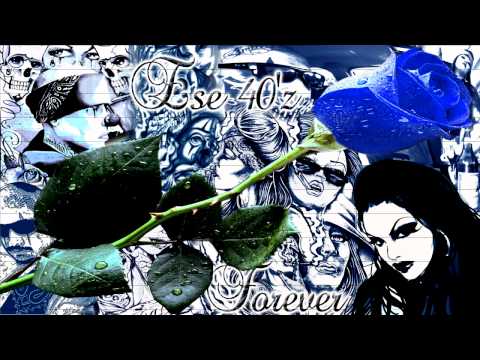 Ese 40'z - Forever