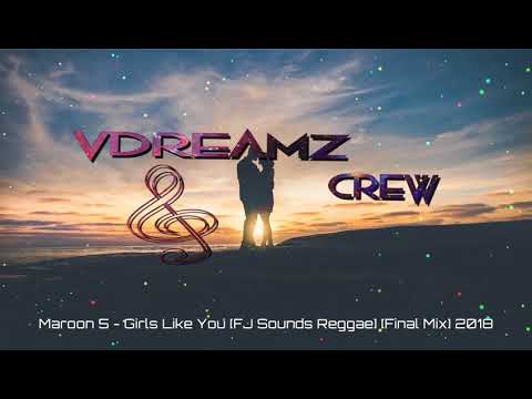 Maroon 5 - Girls Like You [FJ Sounds Reggae]