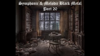 Symphonic & Melodic Black Metal Part 20