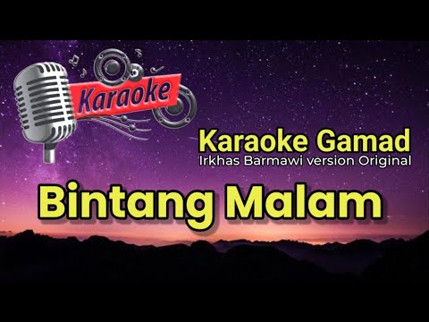 Karaoke Gamad Bintang Malam Original Irkhas Barmawi versi Nada Cowok/Male