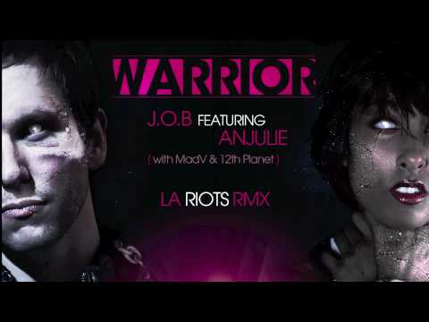 J.O.B feat. Anjulie - Warrior (LA Riots Remix)
